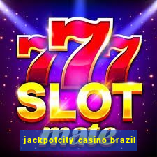 jackpotcity casino brazil